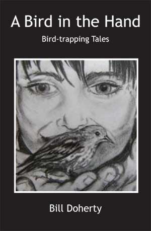 A Bird In The Hand, written by Bill Doherty
